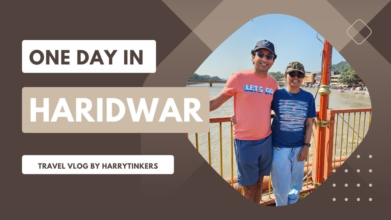 Haridwar travel guide| Exploring Haridwar: Must-visit places